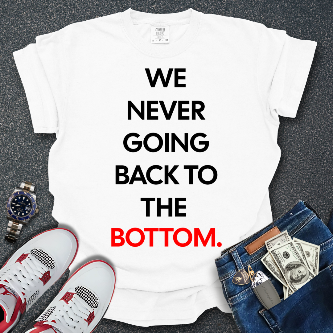 Back To The Bottom T-Shirt