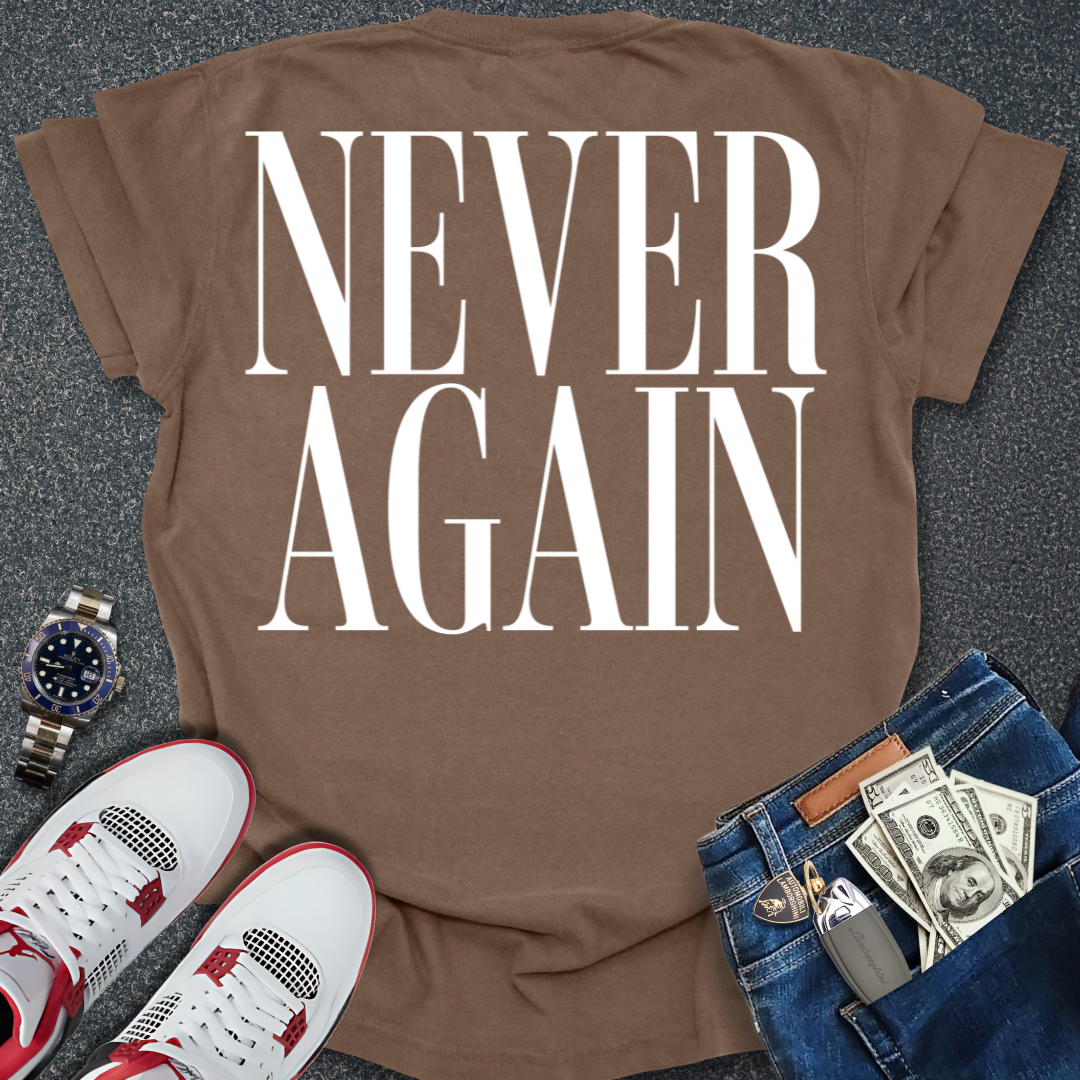 Never Again T-Shirt (Back Print)