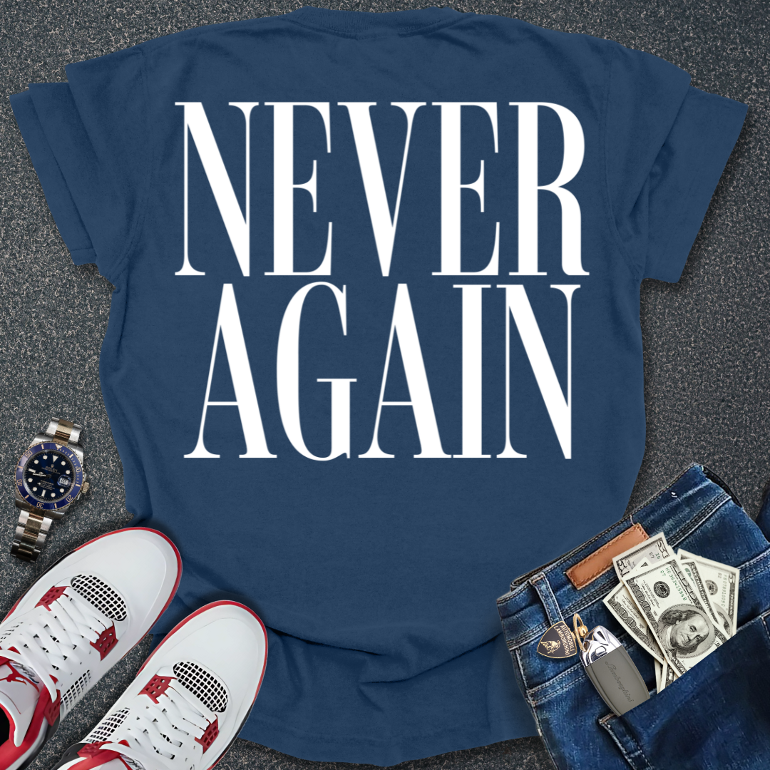 Never Again T-Shirt (Back Print)