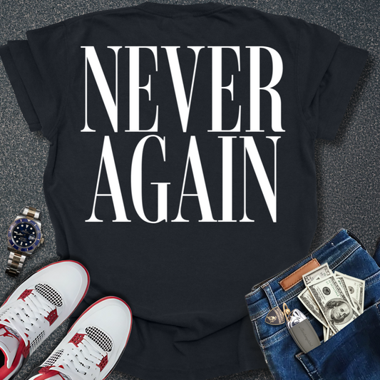Never Again T-Shirt (Back Print)