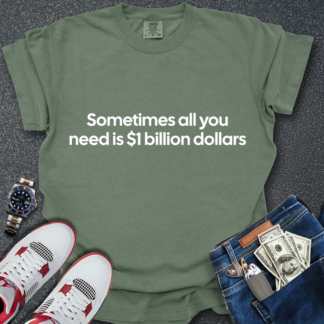 A Billion Dollars T-Shirt